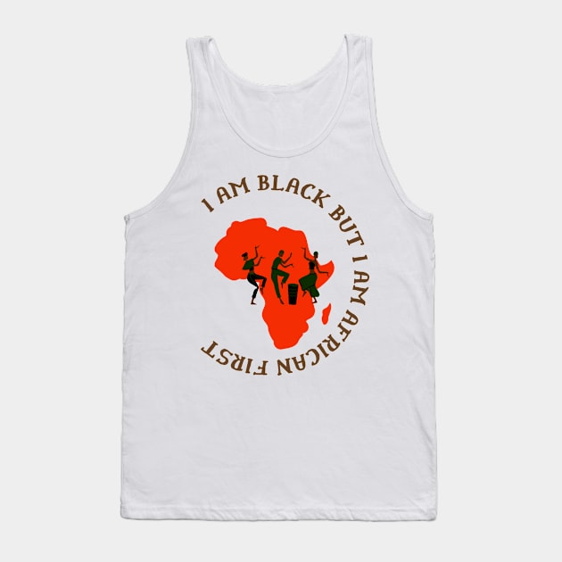 I am Black but I am African First Tank Top by Nhyira